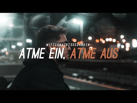 Mitternachtsgedanken: Atme ein, Atme aus [ Cinematic Poem | Poetry I Poesie I Gedicht I Motivation ]