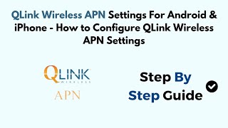 QLink Wireless APN Settings For Android & iPhone - How to Configure QLink Wireless APN Settings