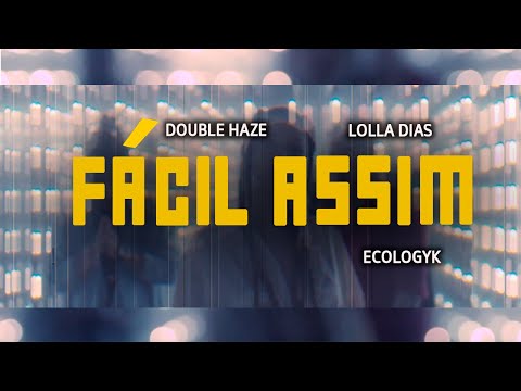 Double Haze, Lolla Dias - Fácil Assim (Prod. Ecologyk)