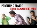Parenting Advice For Teen Watching P Rn