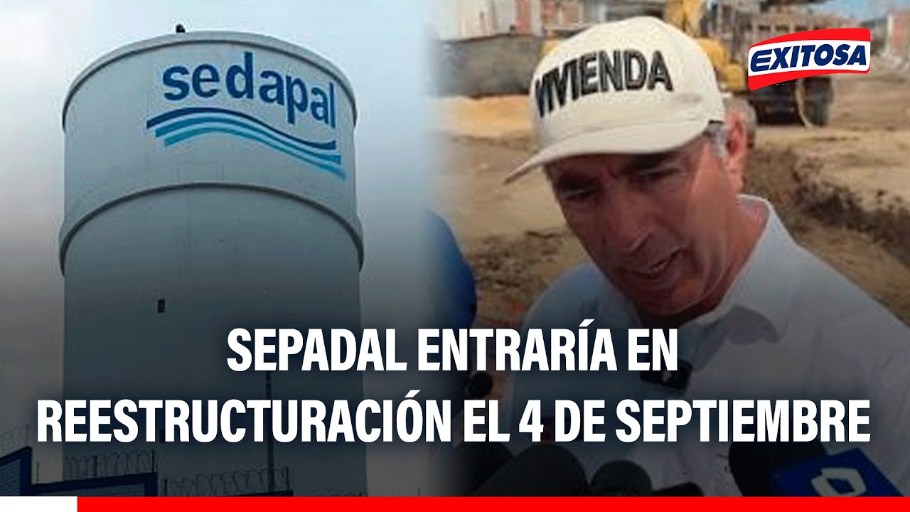 🔴🔵 Sedapal entraría en reestructuración desde este 4 de septiembre