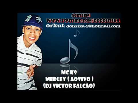 MC K9   MEDLEY  AOVIVO  DJ VICTOR FALCÃO
