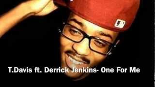 T.Davis ft. Derrick Jenkins- One For Me