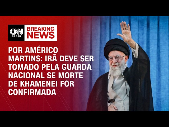 Análise: Irã deve ser tomado pela guarda nacional se morte de Khamenei for confirmada | AGORA CNN