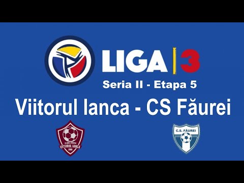 Viitorul Ianca - CS Făurei || Etapa 5 || Liga 3 ||