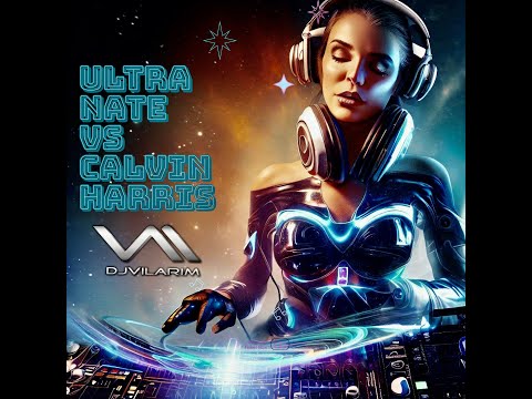 ULTRA NATE   VS   CALVIN HARRIS  - FREE SO CLOSE - BY DJ VILARIM