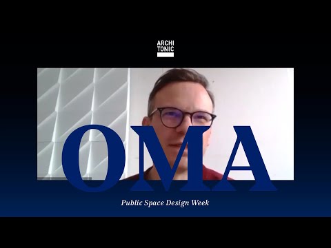 PUBLIC SPACE DESIGN WEEK: OMA