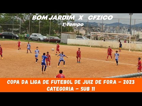 LIGA DE FUTEBOL DE JUIZ DE FORA COPA 2023 - BOM JARDIM X CFZICO -  CATEGORIA SUB-11 - 1' TEMPO