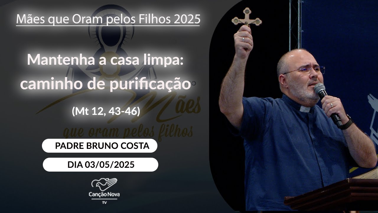 Mantenha a casa limpa caminho de purificação ( Mt 12, 43- 46) Padre Bruno Costa (03/05/2025)
