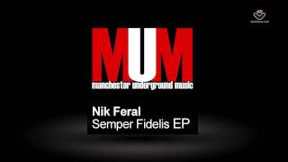 Nik Feral - Semper Fidelis  (+Camroc / Kris James Remixes) MUM - Manchester Underground Music
