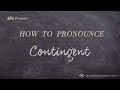 How To Pronounce Contingent Real Life Examples