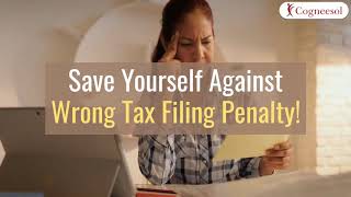 Save Yourself Against Wrong Tax Filing Penalty!
