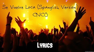 Se Vuelve Loca (Spanglish Version) - CNCO (Lyrics)