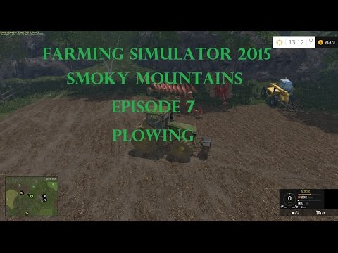Farming Simulator 2015: Smoky Mountains Ep.7 - Plowing