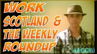 vLog : Work, Scotland & the Weekly Roundup