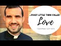 Crazy Little Thing Called Love 1 Cor 13