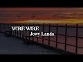 Jowy Land WIRE WIRE Lyrics