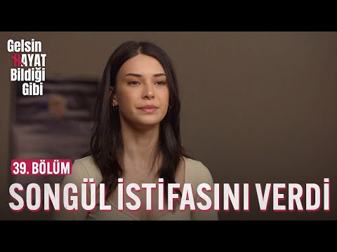 Songül İstifasını Verdi - Gelsin Hayat Bildiği Gibi (39. Bölüm)