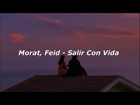 Morat, Feid - Salir Con Vida (Letra/Lyrics)
