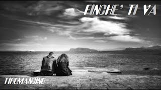 Tiromancino ஐ Finchè Ti Va