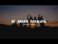 Ee Angadi Kavalayil Slowed Reverb