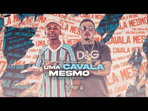 MC Cria e MC Meno K - Uma Cavala Mesmo (DJ Matheus Silva) Audio Oficial