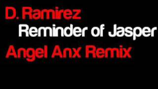 D. Ramirez - Reminder of Jasper (Angel Anx Remix)