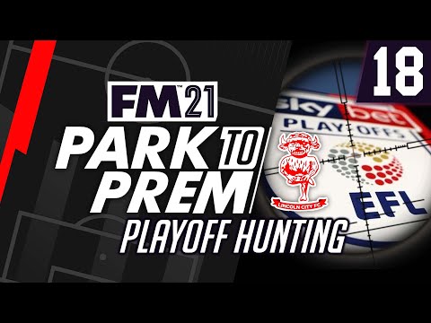 Park To Prem FM21 | Lincoln City #18 - Playoff Hunting | Football Manager 2021