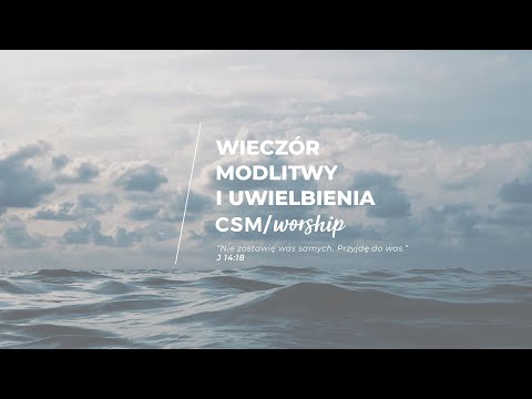 CSM/worship – Wieczór Modlitwy i Uwielbienia #PRZEBUDZENI