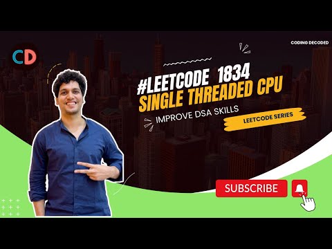 Leetcode 1834 Single Threaded CPU  | Coding Decoded SDE Sheet | Google Favourite