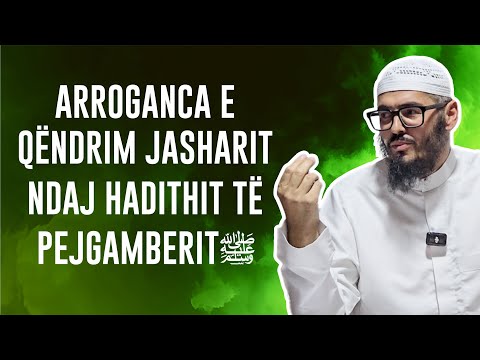 Arroganca e Qëndrim Jasharit ndaj hadithit të Pejgamberit ﷺ - Shaban Tolaj