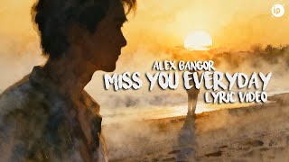 Download lagu Alex Bangor - Miss You Everyday (Lyric Video) mp3
