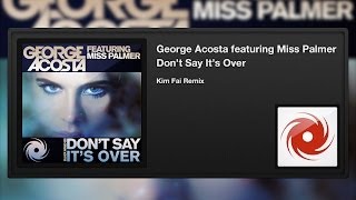 George Acosta featuring Miss Palmer - Don't Say It's Over (Kim Fai Remix)