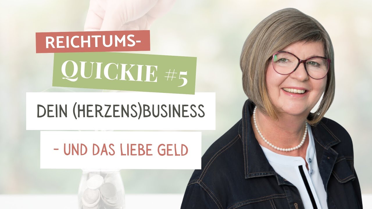 Reichtums-Quickie #5 | Dein (Herzens-)Business und das liebe Geld
