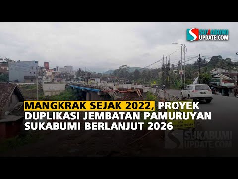 Mangkrak Sejak 2022, Proyek Duplikasi Jembatan Pamuruyan Sukabumi Berlanjut 2026