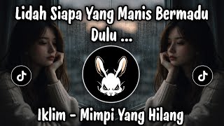 Download lagu LIDAH SIAPA YANG MANIS BERMADU DULU | MIMPI YANG HILANG ( IKLIM ) COVER SUARA PALING MERDU ! mp3