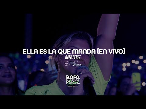 Ella Es La Que Manda (En Vivo) - Rafa Perez