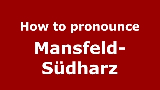 How to pronounce Mansfeld-Südharz