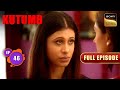 क्यों की Swati ने Sanskriti की Complaint Kutumb Full Ep 46 Hiten Gauri Love Sa