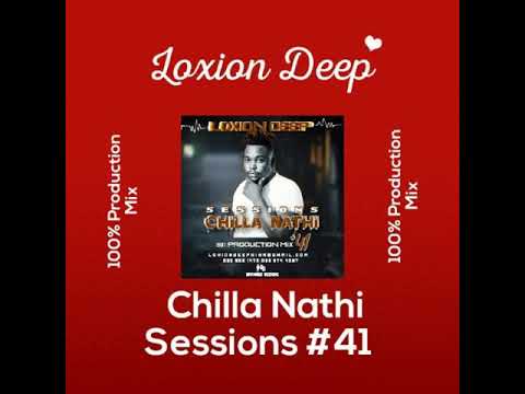 Loxion Deep – Chilla Nathi Sessions #41