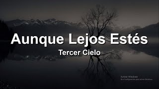 Tercer Cielo -  Aunque Lejos Estés 🙇‍♂️❤️ (Letra/Lyrics)