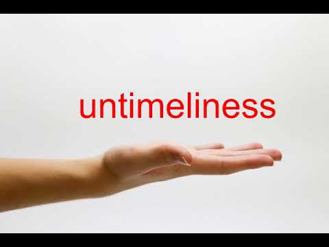 How to Pronounce untimeliness - American English