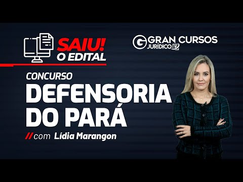 Concurso Defensoria do Pará - Saiu o edital! - Com Lídia Marangon