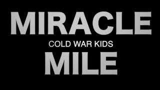 "Miracle Mile"•Lyrics by Cold War Kids (By Sarah Martin)