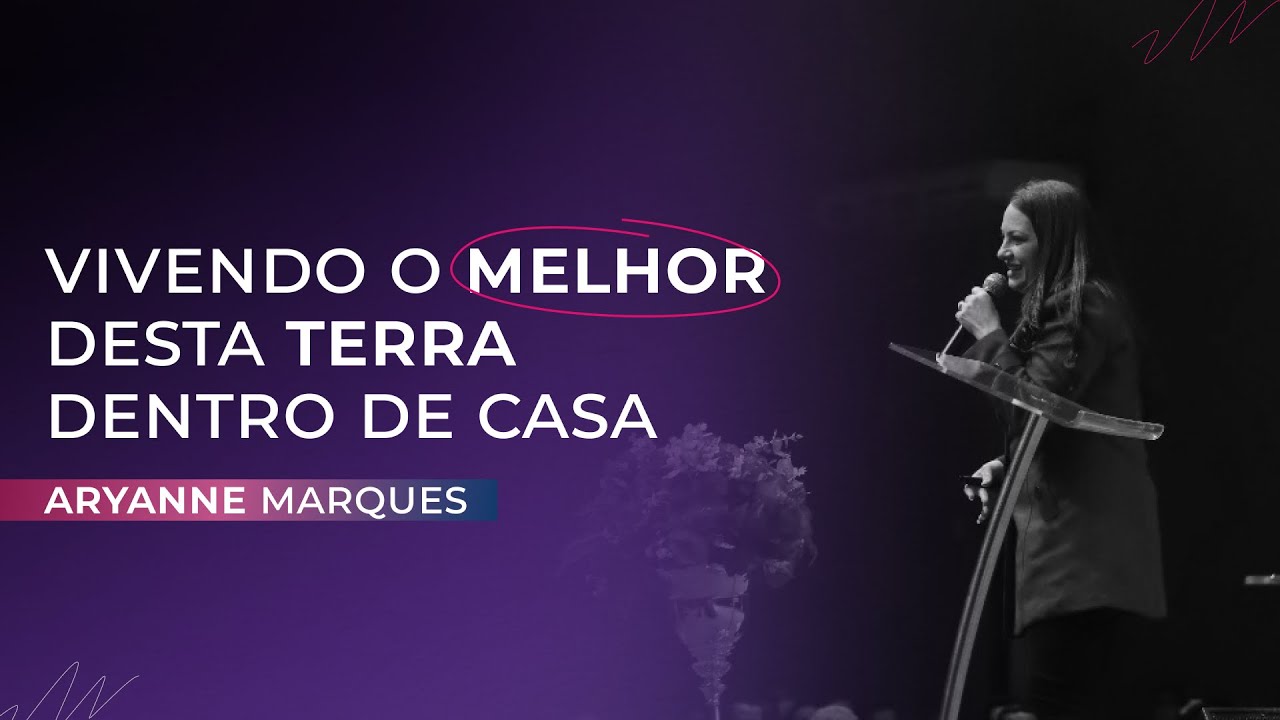 Vivendo o melhor desta terra dentro de casa | Aryanne Marques