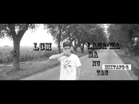 LCM-Lasa-ma sa nu tac /Mixtape 2