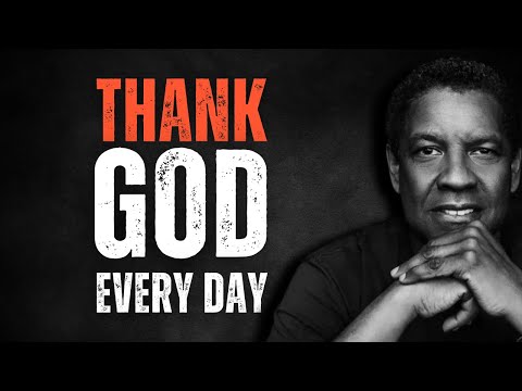THANKING GOD EVERYDAY PRAYER, Motivational Speech Inspired by Denzel Washington Inspirational Speech