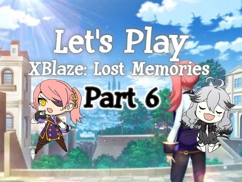 Let's Play XBlaze Lost: Memories - Part 6 - Japanese Release  w/ Special Guest Sanosuke