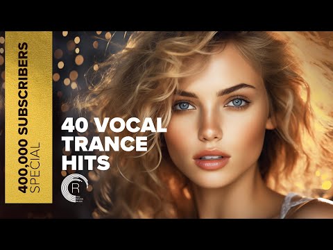 400,000 SUBSCRIBERS SPECIAL - 40 VOCAL TRANCE HITS [FULL ALBUM]