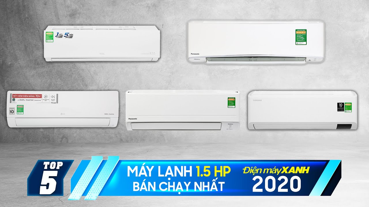 Top 5 máy lạnh 1.5 HP bán chạy nhất năm 2020 tại Điện máy XANH